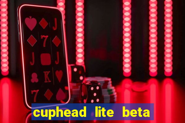 cuphead lite beta 8.1 download